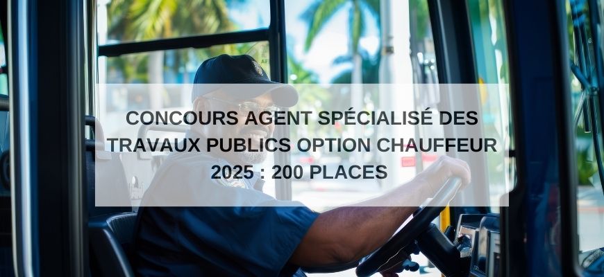 Concours Agent Spécialisé des Travaux Publics Option Chauffeur 2025 : 200 Places